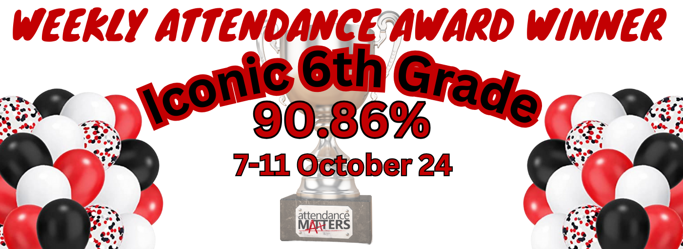 Weekly Grade Level Attendance Award Winner, Iconic 6th Grade, 90.86% for 7-11 October 24