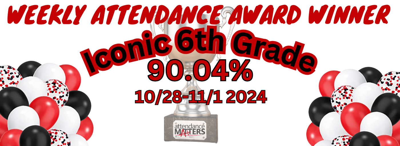 Weekly Attendance Award Winner, Iconic 6th Grade, 90.04% 10/28-11/1 2024