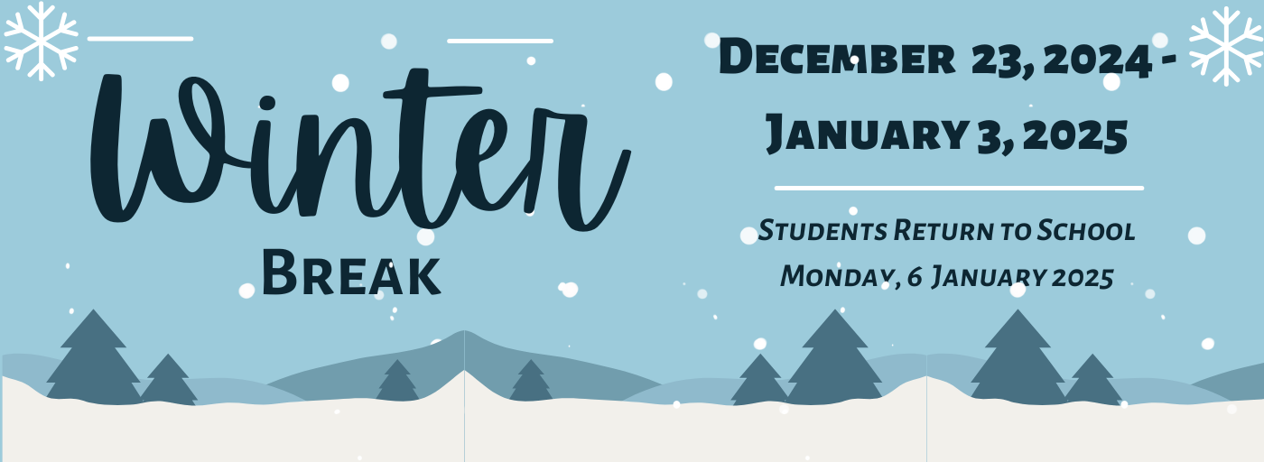 Winter Break, 12/23/24-1/3/25, Students Return to School Monday, 1/6/24