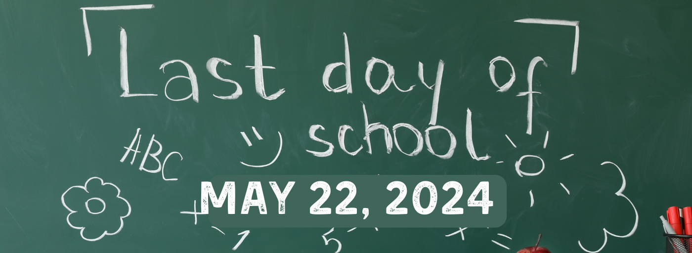 The last day of school for the 23/24 school year is May 22nd, 2024