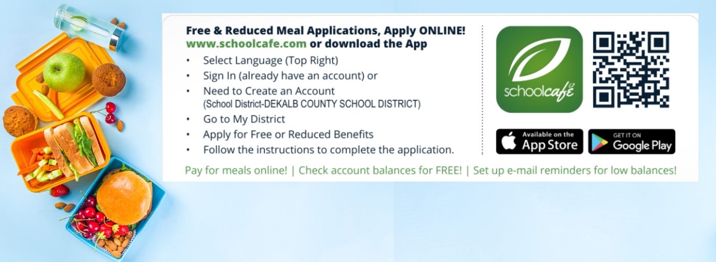 Free and Reduced Meal Applications, Apply Online at www.schoolcafe.com or download the APP