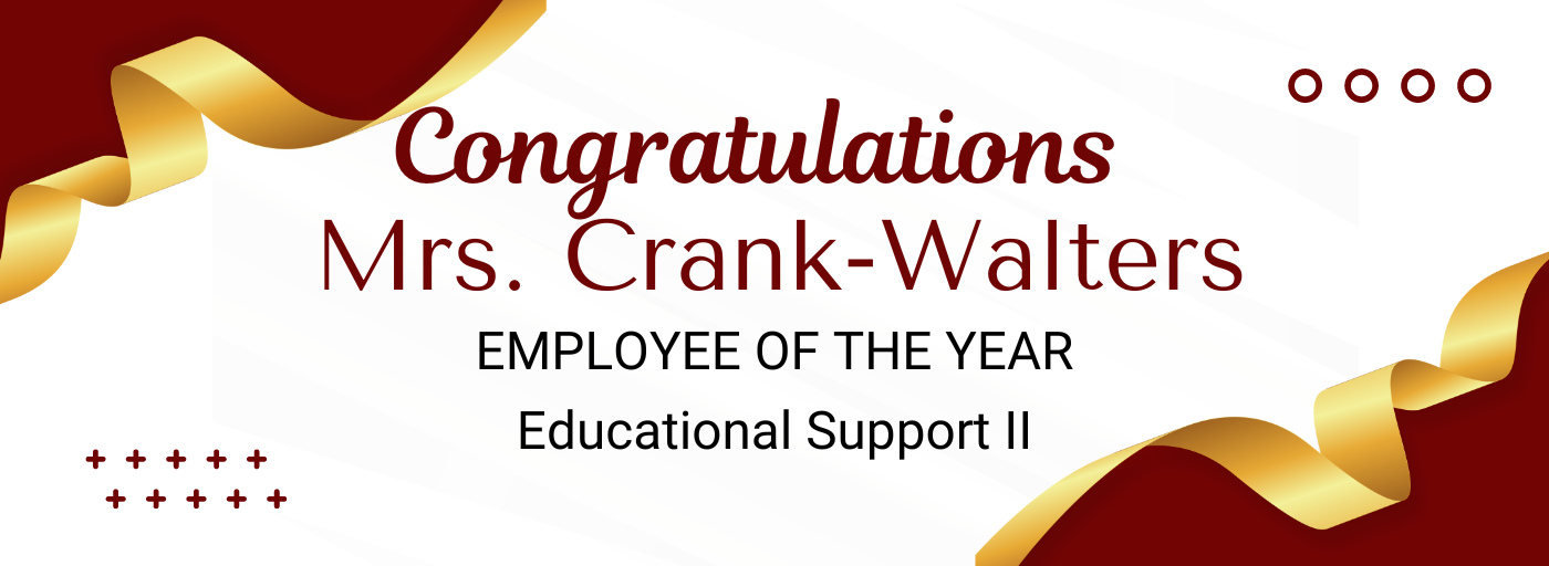 Congratulations, Mrs. Crank-Walters, Employee of the Year, Educational Support II