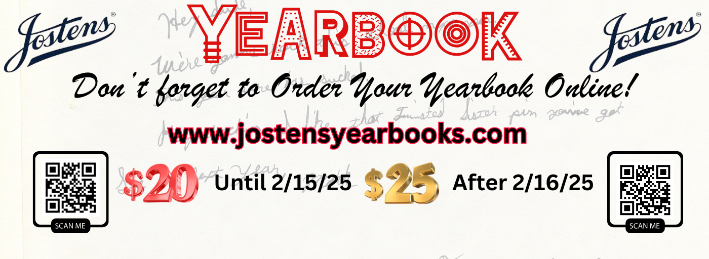 Don&#39;t forget to order your yearbook online:  www.jostensyearbooks.com, $20. SALE ends 2/15/25, $25.00 starting 2/16/25.