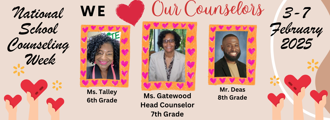 National School Counseling Week, 3-7 February 2025, Thank You Ms. Talley, Mrs. Gatewood and Mr. Deas, We appreciate our counselors