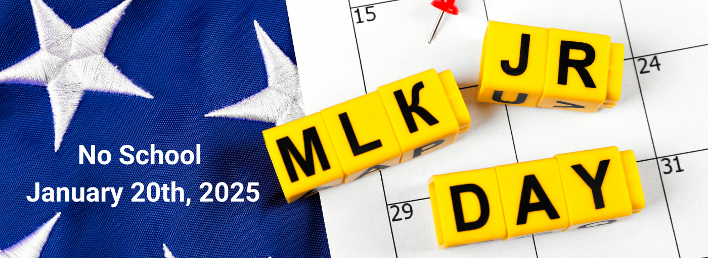 MLK Day, Monday, January 20th, No School