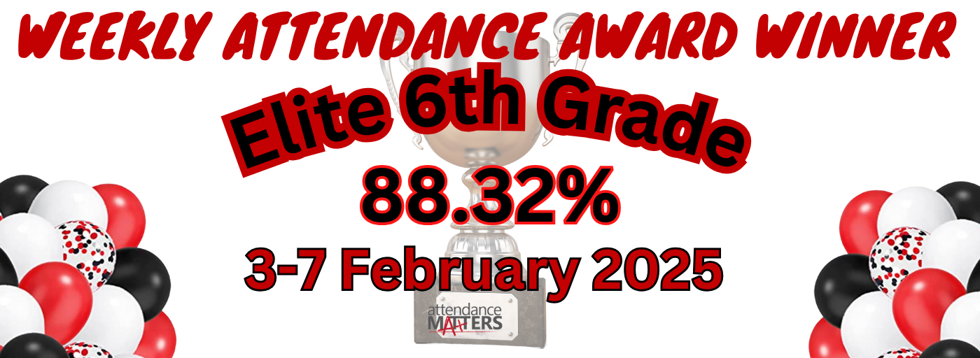 Congratulations to the Elite 7th Grade, Weekly Attendance Award Winner, 88.32% for 3-7 February 2025