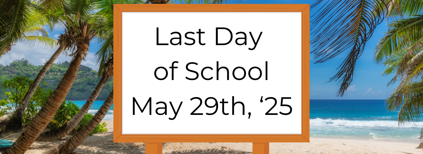 Last Day of School, May 29th, 2025