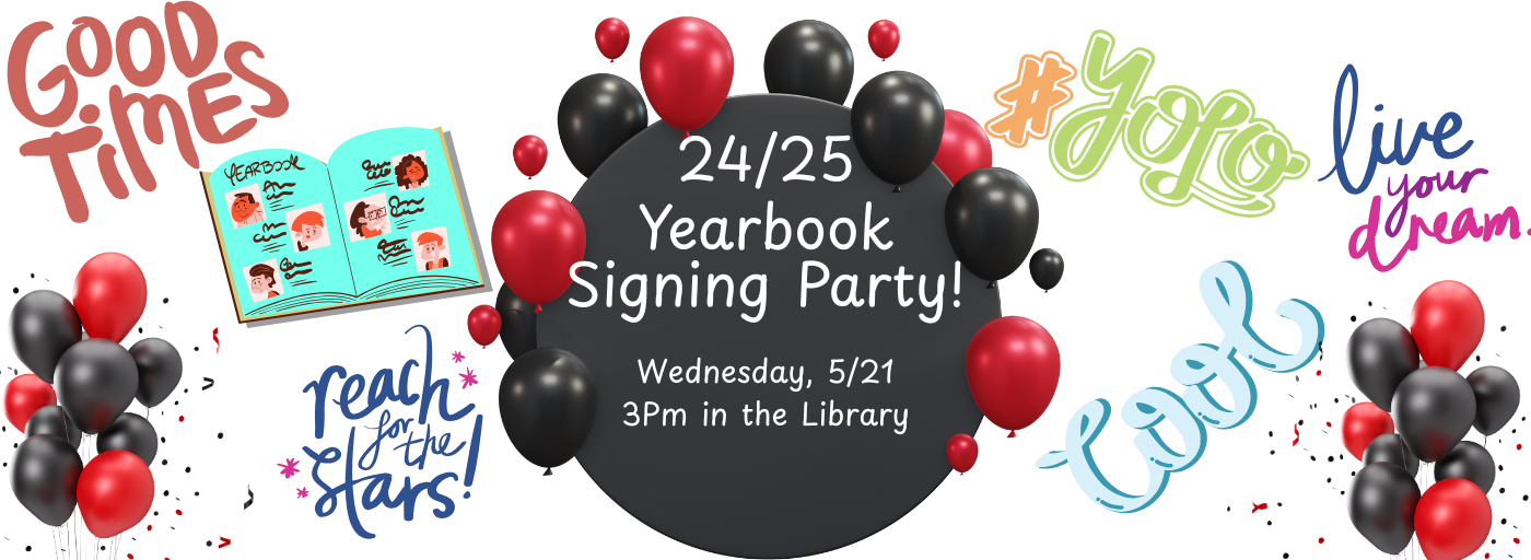 Yearbook Signing Party, Wed. May 21st, In the Library, 3:00 pm - Dismissal